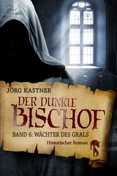 Der dunkle Bischof - Die große Mittelalter-Saga