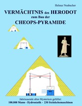 VERMÄCHTNIS des HERODOT zum Bau der CHEOPS-PYRAMIDE