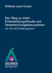 Der Weg zu mehr Entscheidungsfreude und Verantwortungsbewusstsein mit Atlantis Management"