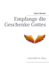 Empfange die Geschenke Gottes