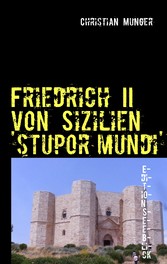 Friedrich II von Sizilien  &apos;stupor mundi&apos;