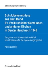 Schuldbekenntnisse  aus dem Bund  Ev.-Freikirchlicher Gemeinden und anderen Kirchen  in Deutschland nach 1945