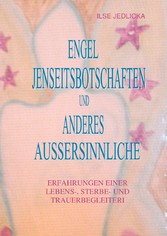 Engel Jenseitsbotschaften und anderes Außersinnliche