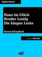 Hans im Glück - Bruder Lustig - Die klugen Leute