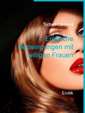 Erotische Bezwingungen mit willigen Frauen