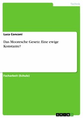 Das Mooresche Gesetz. Eine ewige Konstante?