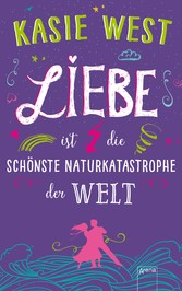 Liebe ist die schönste Naturkatastrophe der Welt