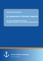 An assessment of Woreda Capactiy: The case of Gindeberet and Abuna Gindeberet Wereda in Oromia National Regional State