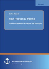 High Frequency Trading: Economic Necessity or Threat to the Economy?