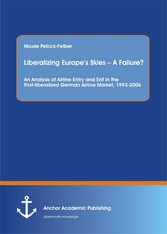 Liberalizing Europe's Skies - A Failure? An Analysis of Airline Entry and Exit in the Post-liberalized German Airline Market, 1993-2006