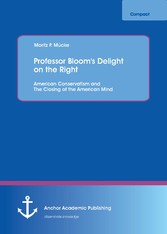 Professor Bloom's Delight on the Right: American Conservatism and The Closing of the American Mind