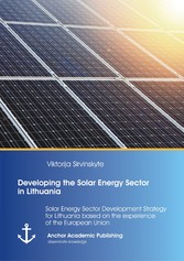 Developing the Solar Energy Sector in Lithuania: Solar Energy Sector Development Strategy for Lithuania based on the experience of the European Union