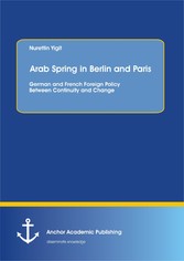 Arab Spring in Berlin and Paris: German and French Foreign Policy Between Continuity and Change