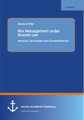 Risk Management under Shariah Law: Products, Techniques and Competitiveness