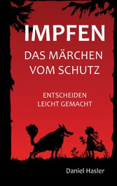 Impfen - Das Märchen vom Schutz