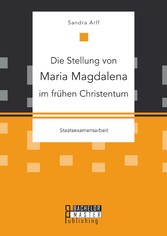 Die Stellung von Maria Magdalena im frühen Christentum