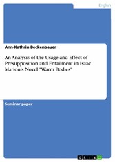 An Analysis of the Usage and Effect of Presupposition and Entailment in Isaac Marion's Novel 'Warm Bodies'