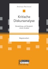 Kritische Diskursanalyse: Darstellung und Vergleich dreier Ansätze