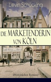 Die Marketenderin von Köln (Historischer Roman)