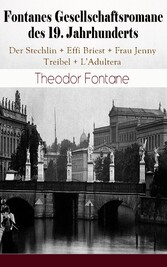 Fontanes Gesellschaftsromane des 19. Jahrhunderts: Der Stechlin; Effi Briest; Frau Jenny Treibel; L'Adultera