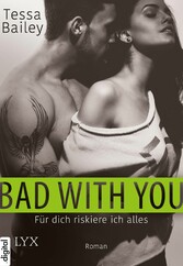 Bad With You - Für dich riskiere ich alles