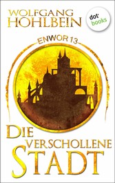 Enwor - Band 13: Die verschollene Stadt