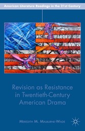 Revision as Resistance in Twentieth-Century American Drama