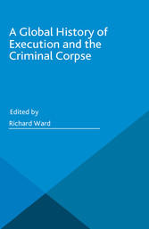 A Global History of Execution and the Criminal Corpse