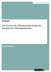 Die Erosion des Flächentarifvertrags am Beispiel der Öffnungsklauseln