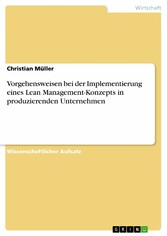 Vorgehensweisen bei der Implementierung eines Lean Management-Konzepts in produzierenden Unternehmen