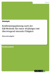 Krafttrainingsplanung nach der ILB-Methode für einen 40-jährigen mit überwiegend sitzender Tätigkeit