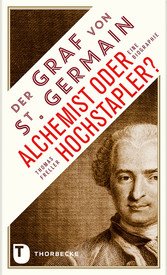 Der Graf von Saint Germain - Alchemist oder Hochstapler?