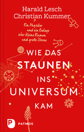 Wie das Staunen ins Universum kam