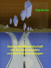 Startup-Betriebswirtschaft mit Rechenmodellen und Excel-Anwendungen