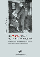 Die Wunderheiler der Weimarer Republik