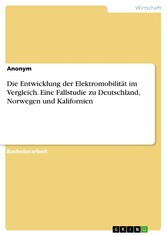 Die Entwicklung der Elektromobilität im Vergleich. Eine Fallstudie zu Deutschland, Norwegen und Kalifornien