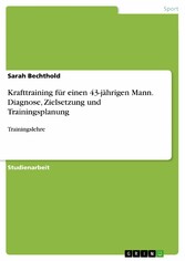 Krafttraining für einen 43-jährigen Mann. Diagnose, Zielsetzung und Trainingsplanung