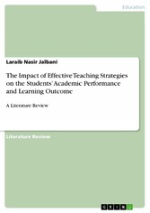 The Impact of Effective Teaching Strategies on the Students' Academic Performance and Learning Outcome