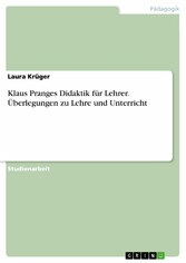 Klaus Pranges Didaktik für Lehrer. Überlegungen zu Lehre und Unterricht