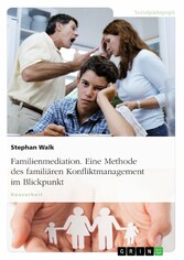 Familienmediation. Eine Methode des familiären Konfliktmanagement im Blickpunkt