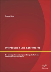 Interzession und Schriftform: Die analoge Anwendung der Bürgschaftsform im österreichischen Recht