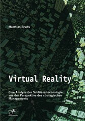 Virtual Reality: Eine Analyse der Schlüsseltechnologie aus der Perspektive des strategischen Managements