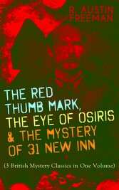 THE RED THUMB MARK, THE EYE OF OSIRIS & THE MYSTERY OF 31 NEW INN