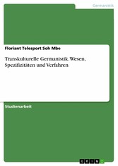 Transkulturelle Germanistik. Wesen, Spezifizitäten und Verfahren