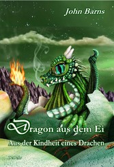 Dragon aus dem Ei - Aus der Kindheit eines Drachen