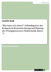 'Was kann ich schon?' Selbstdiagnose des Könnens in Prozentrechnung und Planung des Übungsprozesses (Mathematik, Klasse 7)