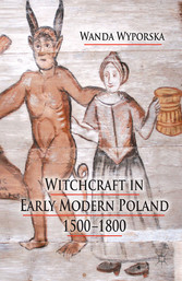 Witchcraft in Early Modern Poland, 1500-1800