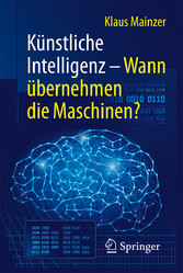 Künstliche Intelligenz - Wann übernehmen die Maschinen?