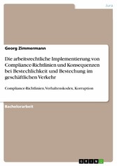 Die arbeitsrechtliche Implementierung von Compliance-Richtlinien und Konsequenzen bei Bestechlichkeit und  Bestechung im geschäftlichen Verkehr