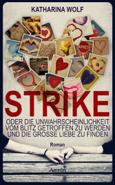 STRIKE - oder die Unwahrscheinlichkeit vom Blitz getroffen zu werden und die große Liebe zu finden